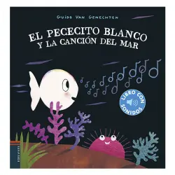 El pececito blanco y la canción del mar. Libro con sonidos