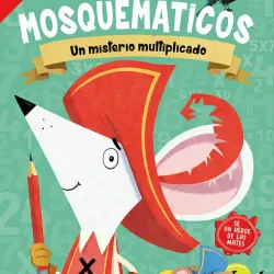 LOS MOSQUEMÁTICOS: UN MISTERIO MULTIPLICADO